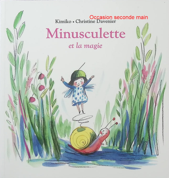 Minisculette et la magie – Christine Davenier – Album jeunesse Kimiko, histoire tendre et féerique pour enfants - Livre