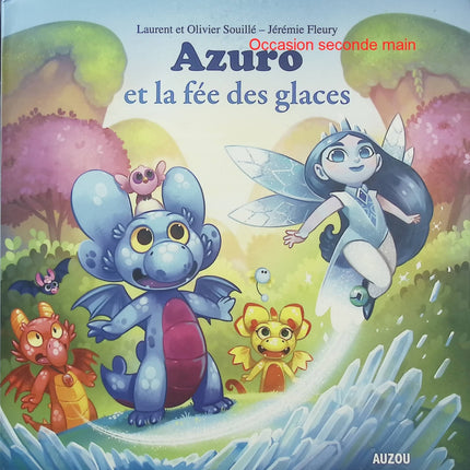 Azuro et la fée des glaces – Laurent Souillé, Olivier Souillé, Jérémie Fleury – Conte fantastique jeunesse - Livre