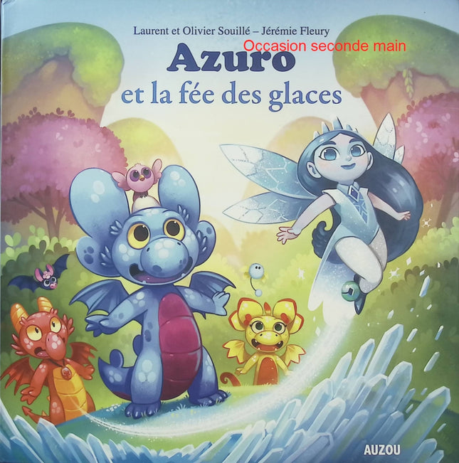 Azuro et la fée des glaces – Laurent Souillé, Olivier Souillé, Jérémie Fleury – Conte fantastique jeunesse - Livre