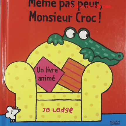Même pas peur, Monsieur Croc – Jo Lodge, livre animé pour tout-petits, histoire amusante avec crocodile - Livre