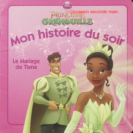 La Princesse et la Grenouille – Le mariage de Tiana – Disney – Histoire du soir - Livre