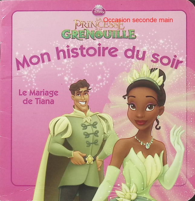 La Princesse et la Grenouille – Le mariage de Tiana – Disney – Histoire du soir - Livre