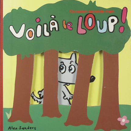 Voilà le loup – Alex Sanders | Album jeunesse drôle et coloré pour bébé, histoire du loup et premières lectures - Livre