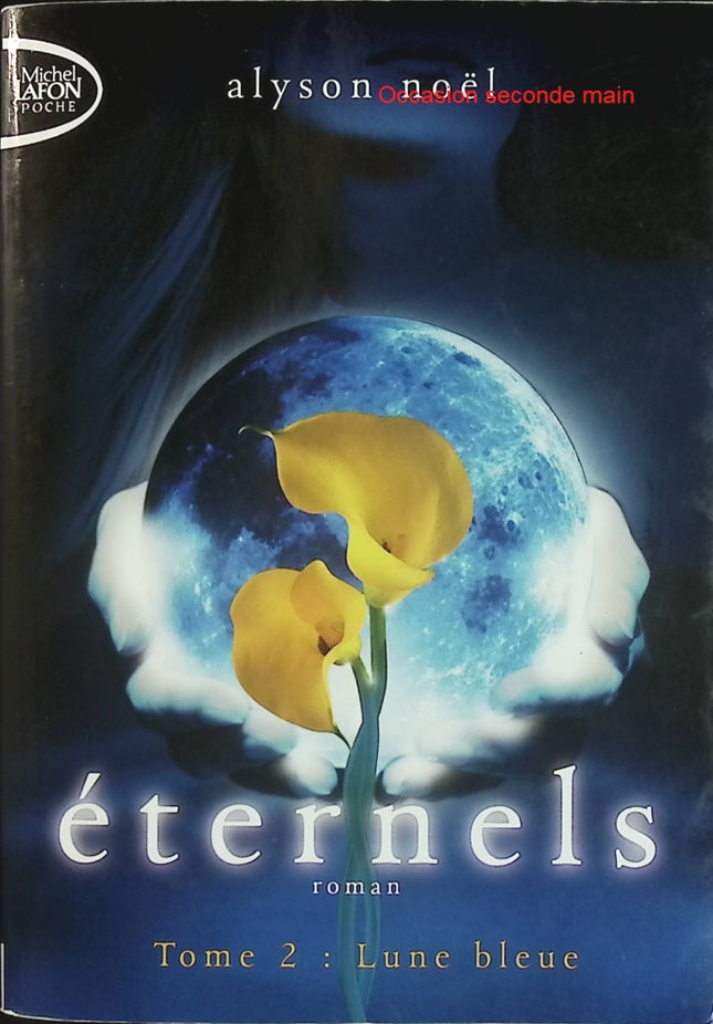 Éternels - Tome 2 - Lune bleue - Alyson Noël - Roman adolescent d'occasion - Livre
