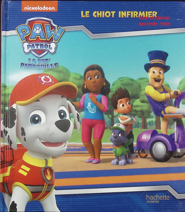 Livre enfant Pat’ Patrouille secours santé – Le chiot infirmier – Nickelodeon – histoire illustrée dès 3 ans - livre