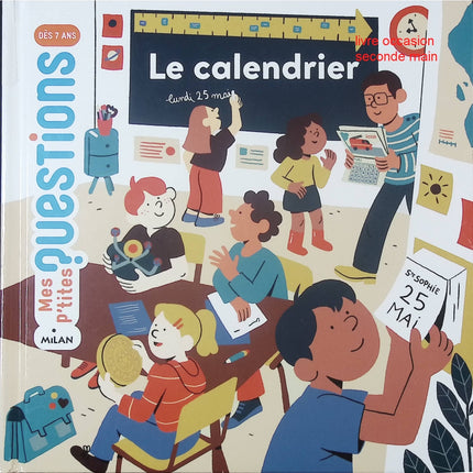 Livre enfant Mes Petites Questions – Le calendrier – documentaire ludique et éducatif dès 4 ans - livre
