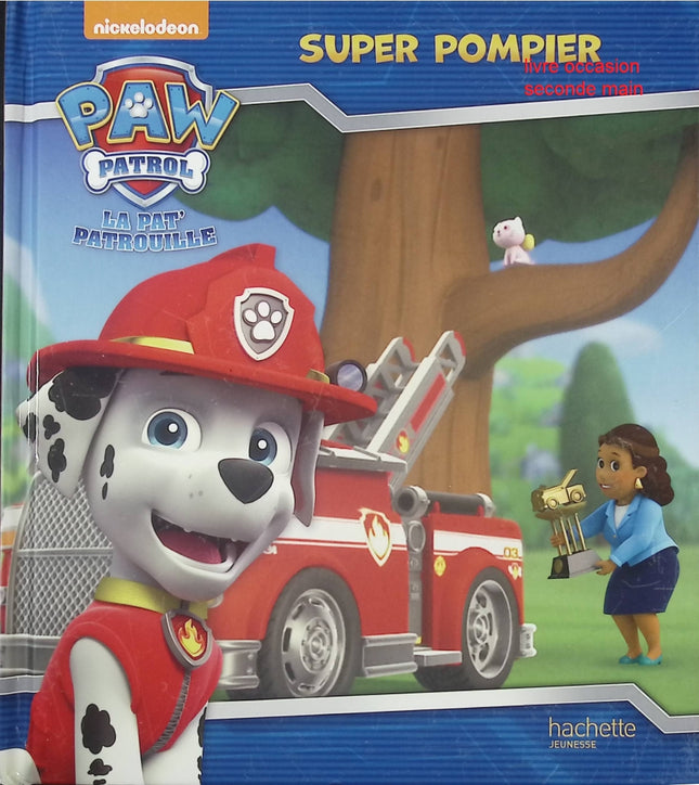 Livre enfant Pat’ Patrouille héros secours – Super Pompier – Nickelodeon – histoire illustrée dès 3 ans - livre