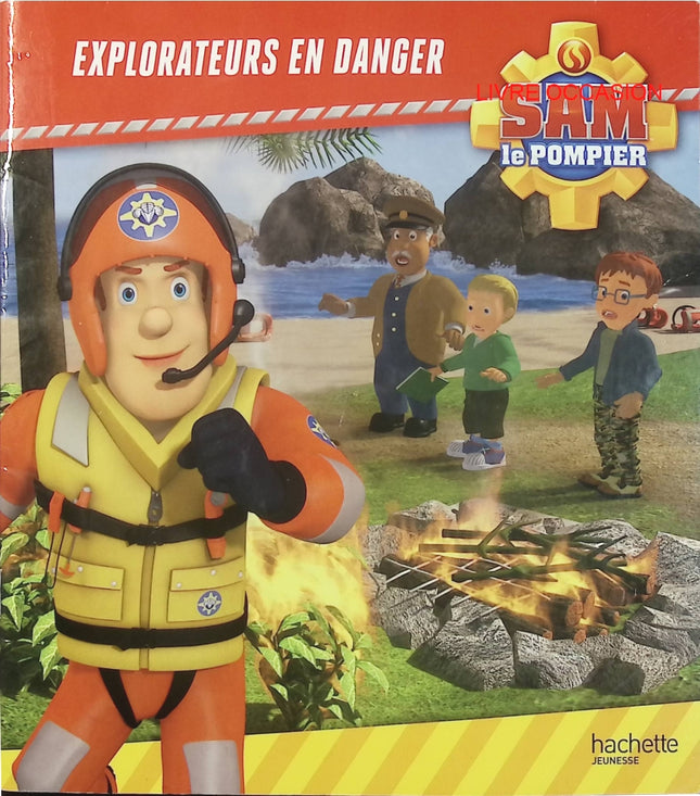 Sam le Pompier – Explorateurs en danger – livre jeunesse aventure secours et survie - Livre