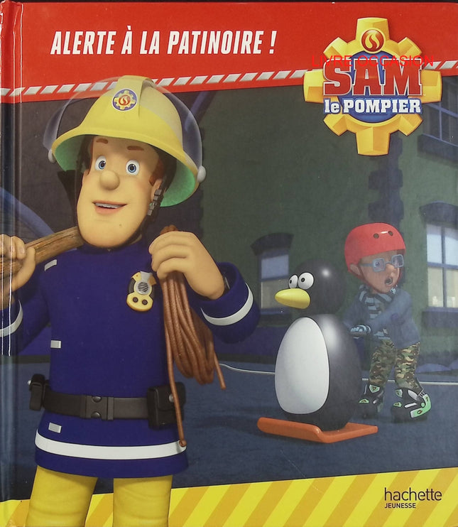 Sam le Pompier – Alerte à la patinoire – livre jeunesse aventure pompiers et hiver - Livre