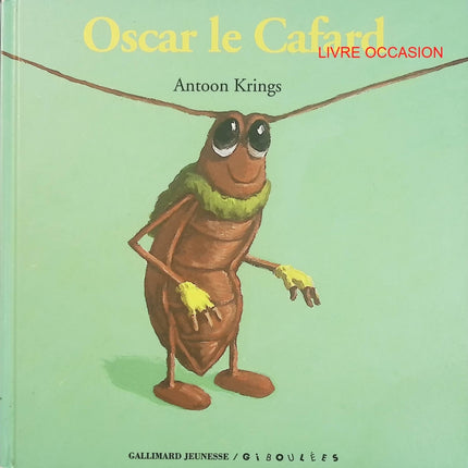 Oscar le Cafard – Antoon Krings – Les Drôles de Petites Bêtes – album jeunesse émotions et nature - Livre
