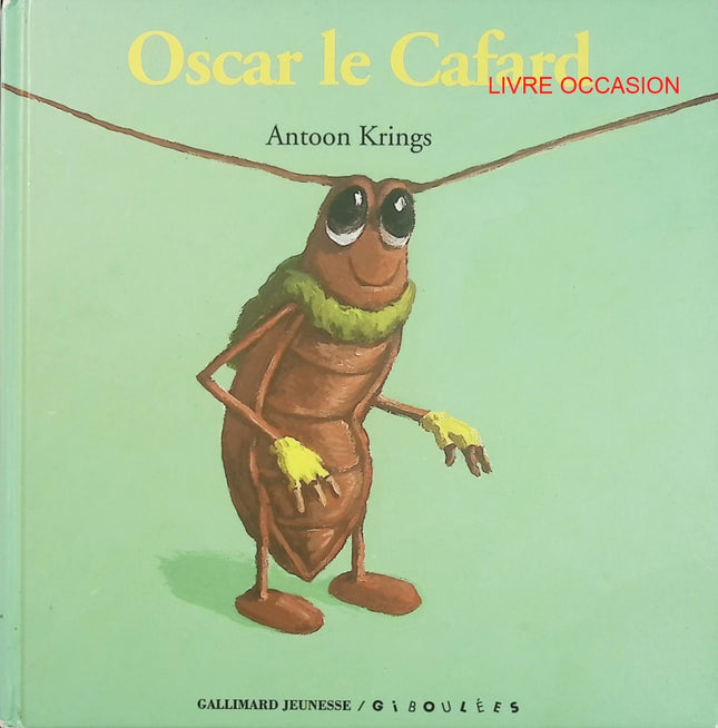 Oscar le Cafard – Antoon Krings – Les Drôles de Petites Bêtes – album jeunesse émotions et nature - Livre