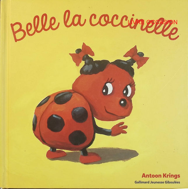 Belle la Coccinelle – Antoon Krings – Les Drôles de Petites Bêtes – album jeunesse nature - Livre