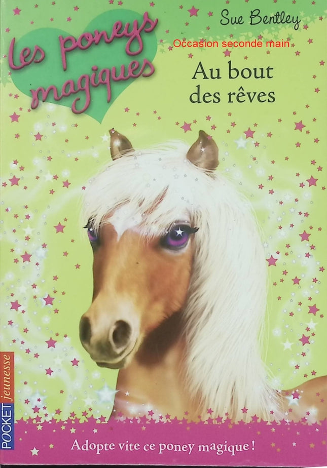Les Poneys Magiques Tome 4 Au bout des rêves – Sue Bentley – Roman jeunesse d'occasion dès 6 ans - Livre