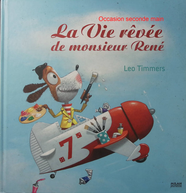 La vie rêvée de monsieur René - Léo Timmers - Album jeunesse dès 3 ans - Peinture - Magie - Imagination - Art - Livre