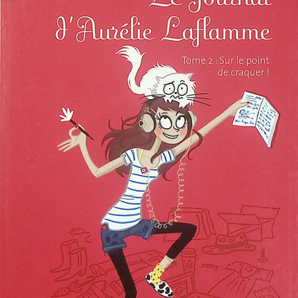 Le Journal d'Aurélie Laflamme Tome 2 Sur le point de craquer ! – India Desjardins – Roman ado d'occasion dès 12 ans - Livre