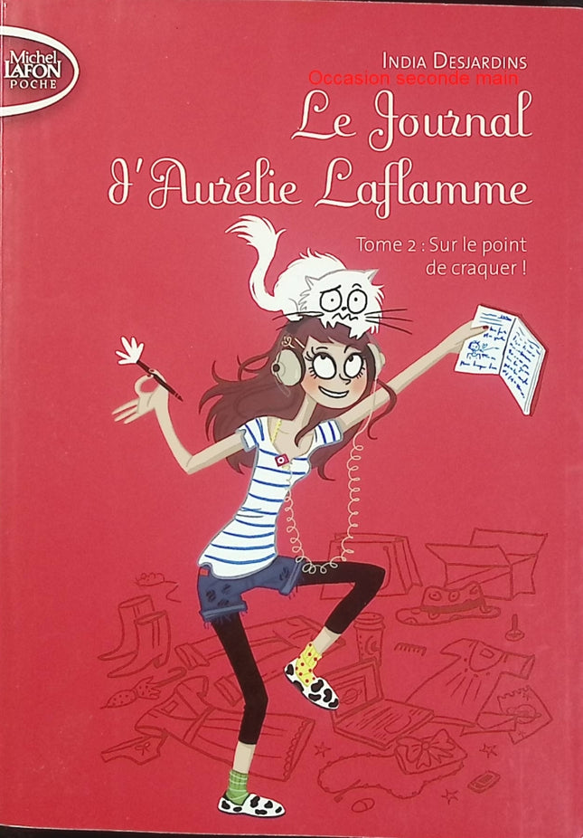 Le Journal d'Aurélie Laflamme Tome 2 Sur le point de craquer ! – India Desjardins – Roman ado d'occasion dès 12 ans - Livre