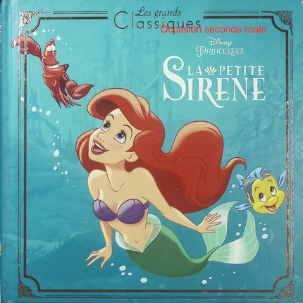 La Petite Sirène – L'histoire du film – Disney Princesses – Les Grands Classiques – Conte jeunesse - Livre