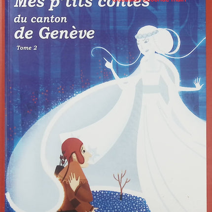 Mes p'tits contes du canton de Genève Tome 2 – Contes traditionnels et histoires de Suisse romande - Livre