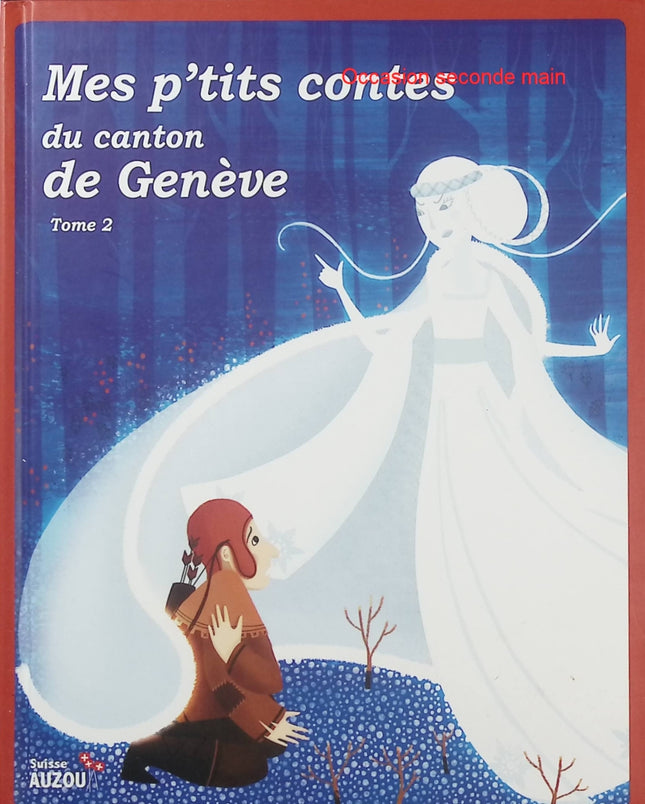 Mes p'tits contes du canton de Genève Tome 2 – Contes traditionnels et histoires de Suisse romande - Livre
