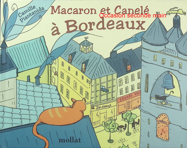Macaron et Canelé à Bordeaux – Camille Piantanida – Histoire jeunesse autour de Bordeaux et de la gourmandise - Livre