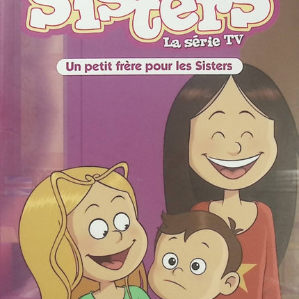 Les Sisters – Tome 47 – Un petit frère pour les Sisters – Série TV – Livre jeunesse - Livre