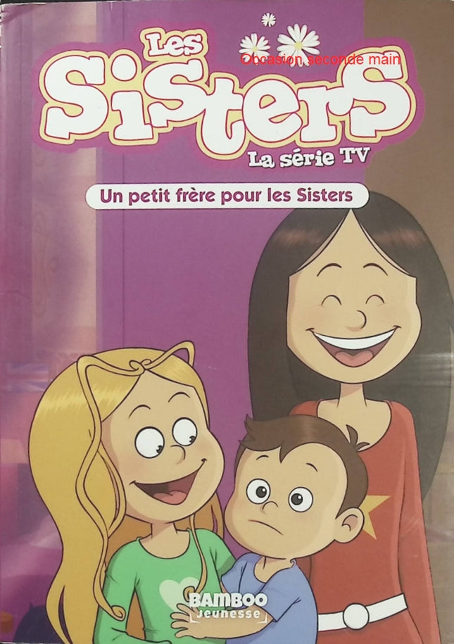 Les Sisters – Tome 47 – Un petit frère pour les Sisters – Série TV – Livre jeunesse - Livre