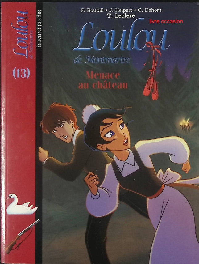 Loulou de Montmartre, Tome 13 : Menace au château - Thomas Leclere Olivier Dehors Jean Helpert Françoise Boublil - Livre