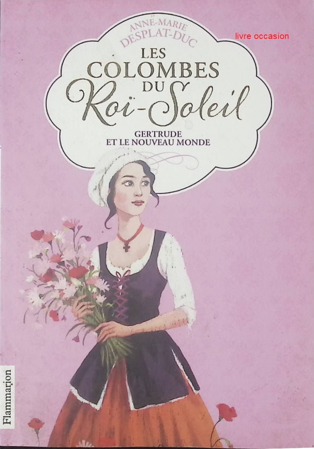 Les Colombes du Roi-Soleil, tome 8 : Gertrude et le nouveau monde - Anne-Marie Desplat-Duc - Livre