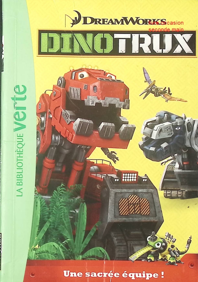 Dinotrux Tome 1 – Une Sacrée Équipe ! - Bibliothèque verte – Livre jeunesse DreamWorks - livre
