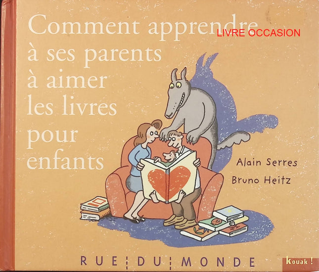 Comment apprendre à ses parents à aimer les livres pour enfants – Bruno Heitz & Alain Serres – album jeunesse humoristique - Livre