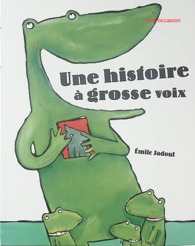 Une histoire à grosse voix - Emile Jadoul - Livre