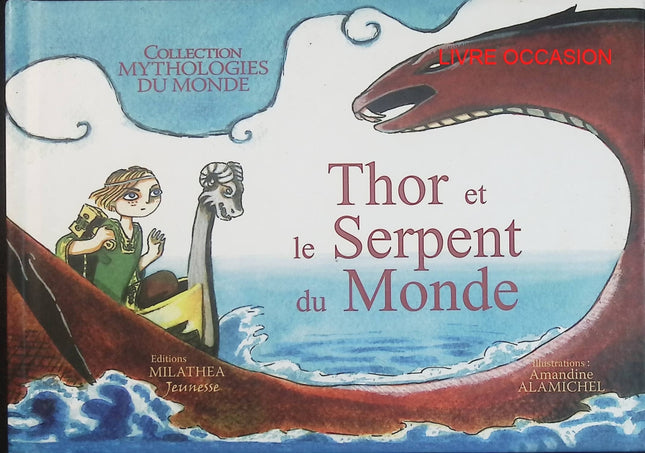 Thor et le Serpent du Monde – Mythologies du Monde – Amandine Alamichel – album jeunesse mythologie nordique - Livre