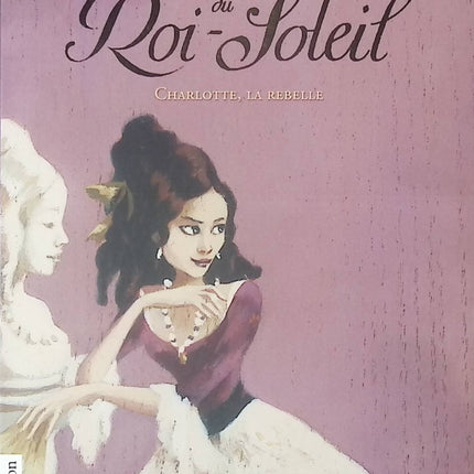 Les Colombes du Roi-Soleil, tome 3 : Charlotte La Rebelle - Anne-Marie Desplat-Duc - Livre