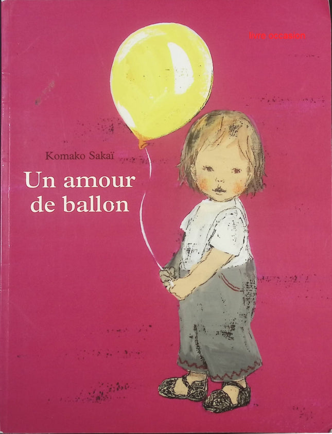 Un amour de ballon – Komako Sakai – Album jeunesse tendre et poétique dès 3 ans - livre