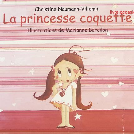 La Princesse Coquette – Christine Naumann-Villemin & Marianne Barcilon – Album jeunesse drôle sur les princesses dès 4 ans - livre