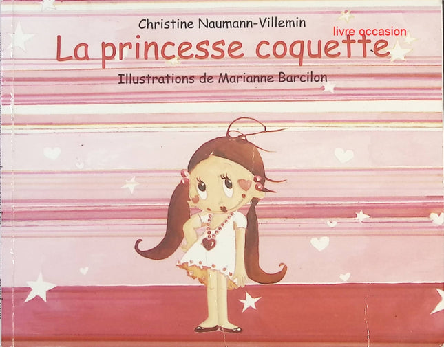 La Princesse Coquette – Christine Naumann-Villemin & Marianne Barcilon – Album jeunesse drôle sur les princesses dès 4 ans - livre