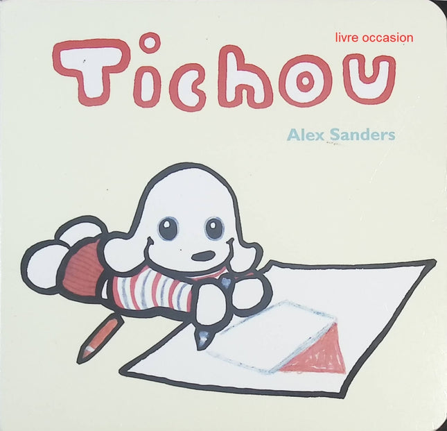 Tichou – Alex Sanders – Album jeunesse tendre sur l’amitié dès 3 ans - livre