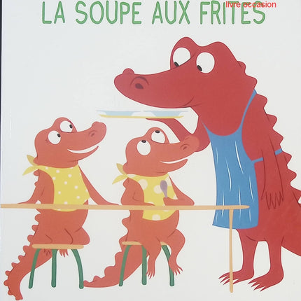 La Soupe aux Frites – Album jeunesse drôle et malin dès 3 ans – Jean Leroy & Ella Charbon - livre