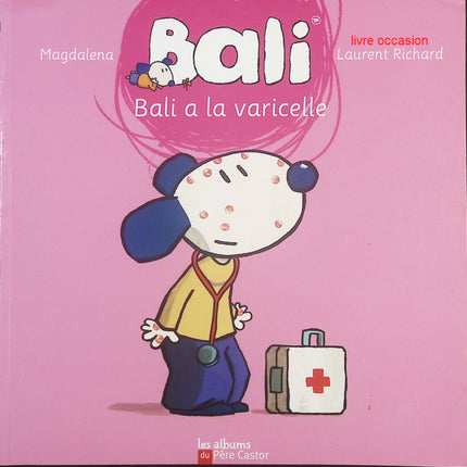 Bali a la varicelle – Magdalena & Laurent Richard – Album jeunesse éducatif dès 3 ans - livre