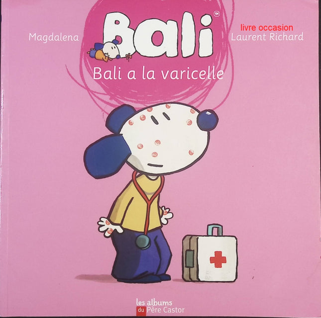 Bali a la varicelle – Magdalena & Laurent Richard – Album jeunesse éducatif dès 3 ans - livre