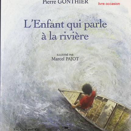 L’enfant qui parle à la rivière – Pierre Gonthier & Marcel Pajot – Conte jeunesse poétique sur la nature - livre