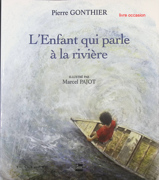 L’enfant qui parle à la rivière – Pierre Gonthier & Marcel Pajot – Conte jeunesse poétique sur la nature - livre