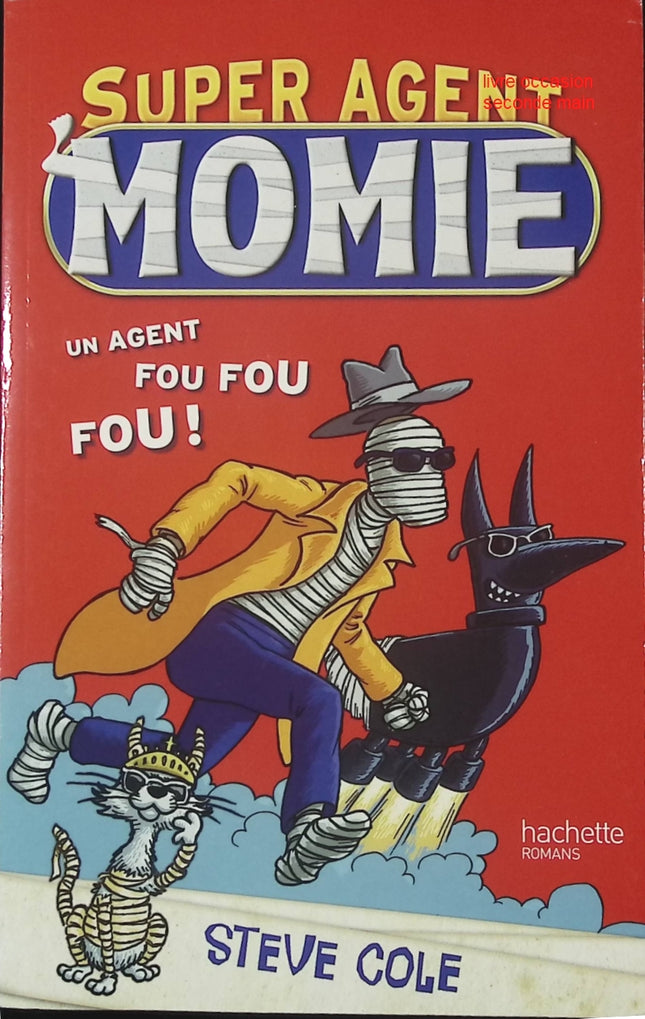 Super Agent : Momie - Tome 1 - Steve Cole - Roman jeunesse espionnage et aventure - Livre