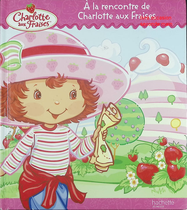 À la rencontre de Charlotte aux fraises livre jeunesse Justine Fontes roman enfant aventure amitié gourmandise - Livre