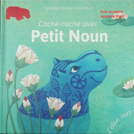 Cache-cache avec Petit Noun livre jeunesse Géraldine Elschner histoire enfant jeu apprentissage - Livre