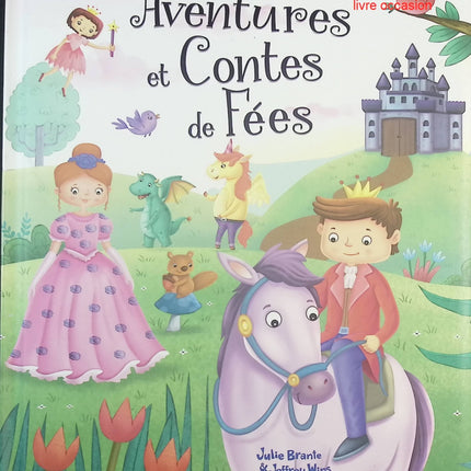 Aventures et contes de fées – recueil d’histoires et contes merveilleux pour enfants – Julie Branté - livre