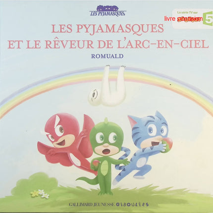 Les Pyjamasques : Le rêveur de l’arc-en-ciel – album jeunesse aventure Pyjamasques – Romuald - livre