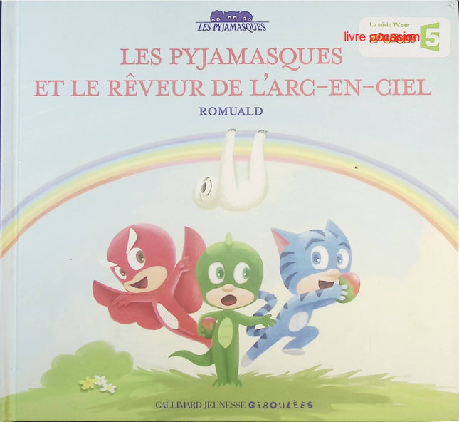 Les Pyjamasques : Le rêveur de l’arc-en-ciel – album jeunesse aventure Pyjamasques – Romuald - livre