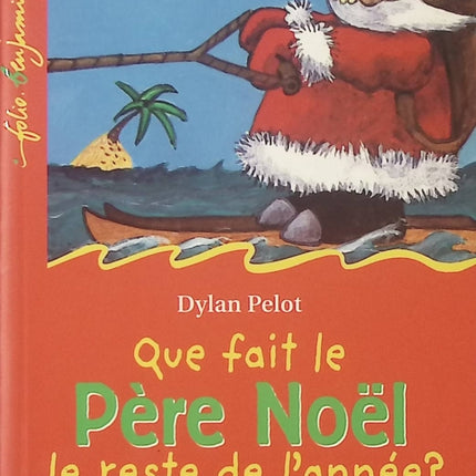 Que fait le Père Noël le reste de l’année ? – Dylan Pelot – Livre jeunesse humour et Noël – Histoire pour enfants - livre