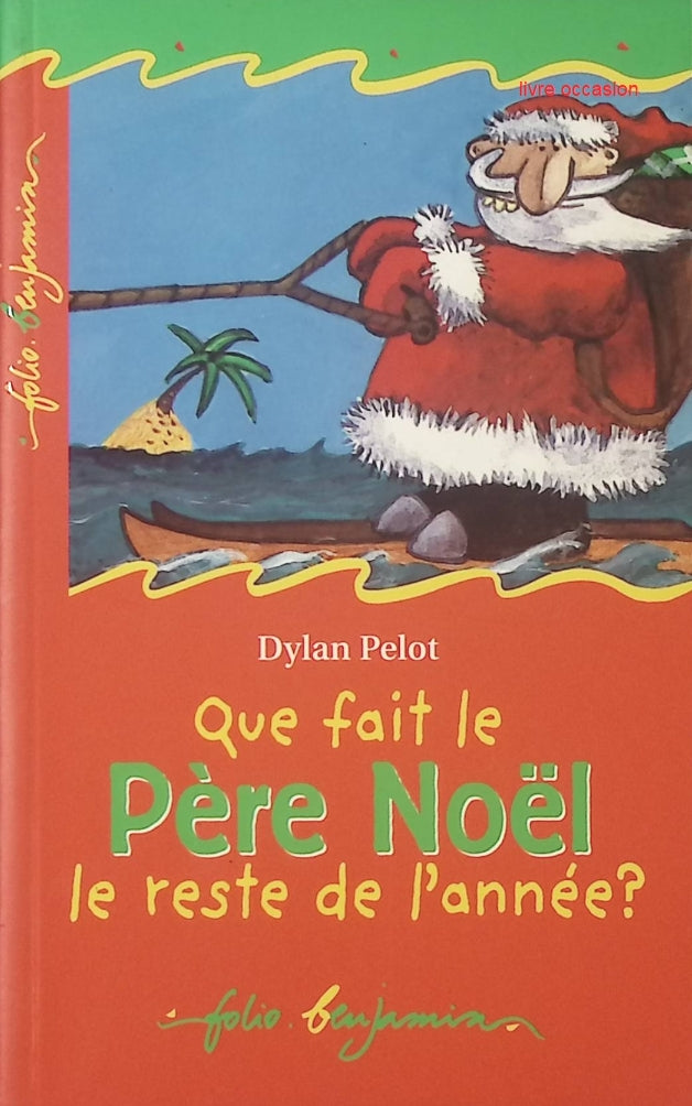 Que fait le Père Noël le reste de l’année ? – Dylan Pelot – Livre jeunesse humour et Noël – Histoire pour enfants - livre